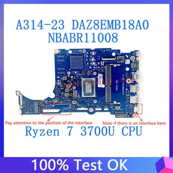 DAZ8EMB18A0 дънна Платка за лаптоп Acer A314-23 A315-23 A515-46 дънна Платка NBABR11008 с процесор Ryzen 7 3700U 100% Напълно Тествани В ред
