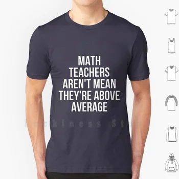 Учителя по математика, не Означава, Че Те по-висока от средната, Тениска от памук 6xl, Готина Тениска, Пицария, Фитнес зала, Забавна Музика във формата на Сърце, Вегетариански Руски